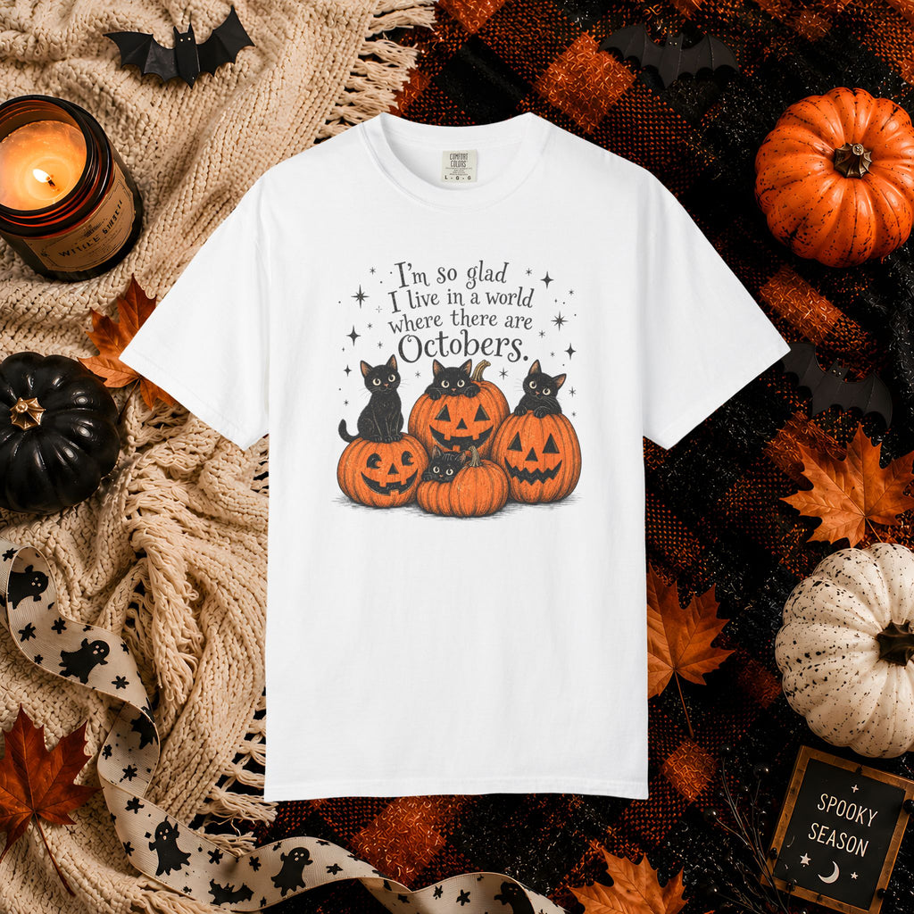 October Pumpkins Halloween T-Shirt — "I'm so glad I live in a world where there are Octobers"