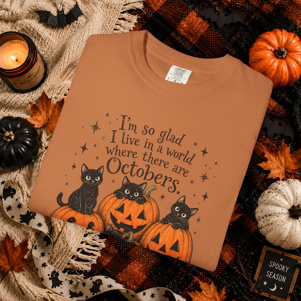 October Pumpkins Halloween T-Shirt — "I'm so glad I live in a world where there are Octobers"